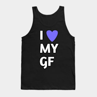 I love my gf Tank Top